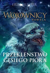 Tytuł: Wojownicy. Nowela (#7). Przekleństwo Gęsiego Pióra
Autor: Erin Hunter
Wydawnictwo: Wydawnictwo Nowa Baśń
Formaty: EPUB, MOBI