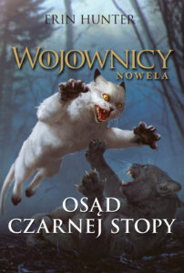 Tytuł: Wojownicy. Nowela (Tom 5). Osąd Czarnej Stopy
Autor: Erin Hunter
Wydawnictwo: Wydawnictwo Nowa Baśń
Formaty: EPUB, MOBI