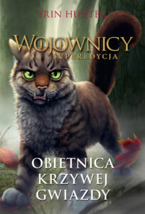 Tytuł: Wojownicy. Superedycja (Tom 6). Obietnica Krzywej Gwiazdy
Autor: Erin Hunter
Wydawnictwo: Wydawnictwo Nowa Baśń
Formaty: EPUB, MOBI
