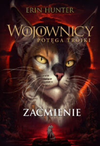Tytuł: Wojownicy (Tom 16). Zaćmienie
Autor: Erin Hunter
Wydawnictwo: Wydawnictwo Nowa Baśń
Formaty: EPUB, MOBI