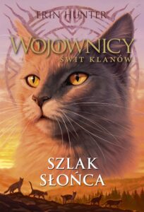 Tytuł: Wojownicy (Tom 25). Szlak Słońca
Autor: Erin Hunter
Wydawnictwo: Wydawnictwo Nowa Baśń
Formaty: EPUB, MOBI