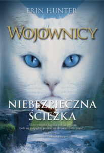 Tytuł: Wojownicy (tom 5). Niebezpieczna ścieżka, Wojownicy, Tom V
Autor: Erin Hunter
Wydawnictwo: Wydawnictwo Nowa Baśń
Formaty: EPUB, MOBI