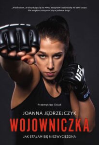 Tytuł: Wojowniczka. Joanna Jędrzejczyk. Jak stałam się niezwyciężona
Autor: Przemysław Osiak
Wydawnictwo: Ringier Axel Springer Polska Sp z o.o.
Formaty: EPUB, PDF, MOBI