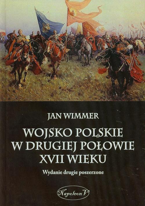 Tytuł: Wojsko Polskie w drugiej połowie XVII wieku
Autor: Jan Wimmer
Wydawnictwo: Napoleon V
Formaty: MOBI, PDF, EPUB