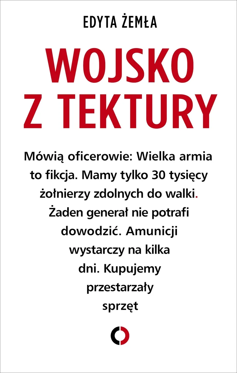 Tytuł: Wojsko z tektury
Autor: Edyta Żemła
Wydawnictwo: Czerwone i Czarne
Formaty: EPUB, MOBI