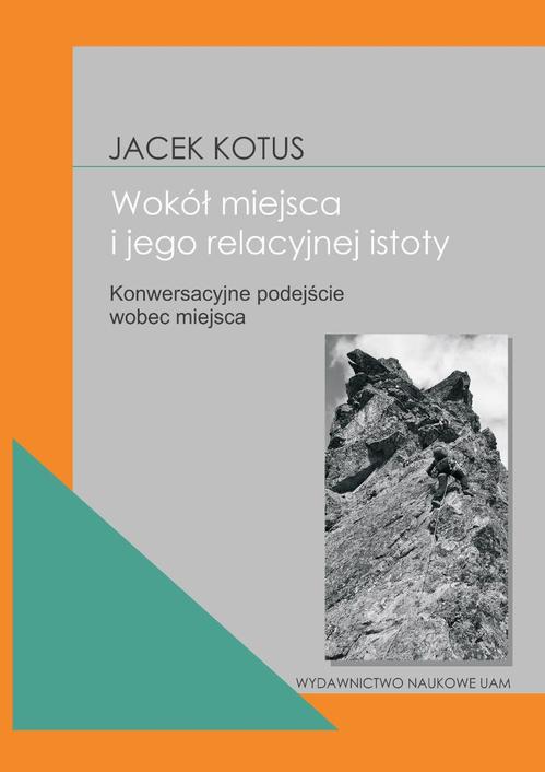 Tytuł: Wokół istoty miejsca
Autor: Jacek Kotus
Wydawnictwo: Uniwersytet im.Adama Mickiewicza w Poznaniu
Formaty: PDF