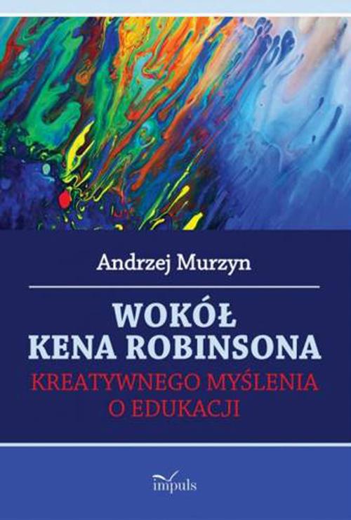 Tytuł: Wokół Kena Robinsona
Autor: Andrzej Murzyn
Wydawnictwo: Impuls
Formaty: EPUB