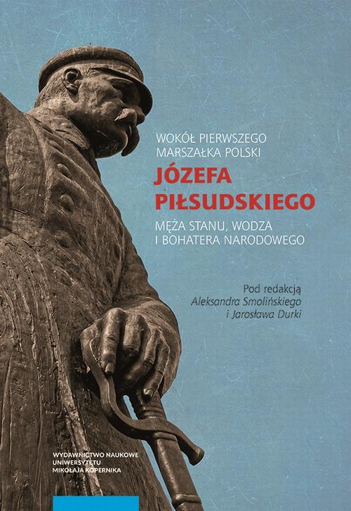 Tytuł: Wokół Pierwszego Marszałka Polski Józefa Piłsudskiego, męża stanu, wodza i bohatera narodowego
Autor: 
Wydawnictwo: Wydawnictwo Naukowe UMK
Formaty: PDF