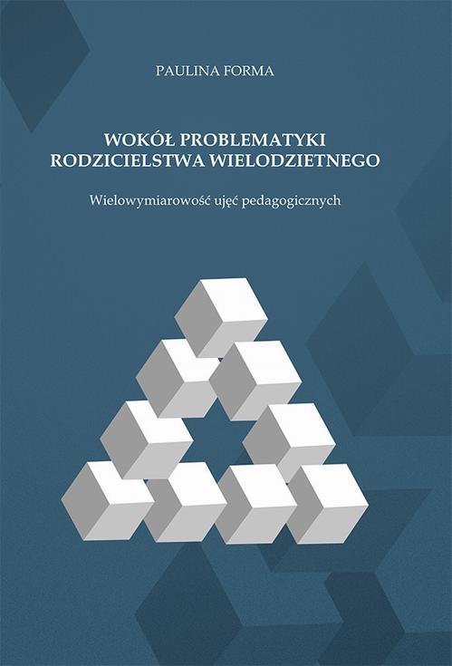 Tytuł: Wokół problematyki rodzicielstwa wielodzietnego. Wielowymiarowość ujęć pedagogicznych
Autor: Paulina Forma
Wydawnictwo: Uniwersytet Jana Kochanowskiego
Formaty: PDF