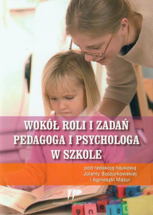 Tytuł: Wokół roli i zadań pedagoga i psychologa w szkole
Autor: pod redakcją:, Jolanta Szczurkowska, Agnieszka Mazur
Wydawnictwo: Wydawnictwo Pedagogiczne ZNP
Formaty: PDF