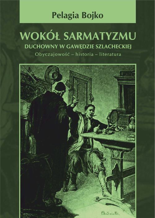 Tytuł: Wokół sarmatyzmu. Duchowny w gawędzie szlacheckiej. Obyczajowość-historia-literatura.
Autor: Pelagia Bojko
Wydawnictwo: Akademia Piotrkowska
Formaty: PDF