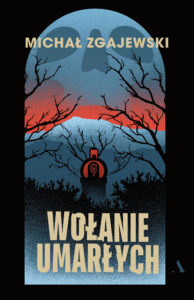 Tytuł: Wołanie umarłych
Autor: Michał Zgajewski
Wydawnictwo: Wydawnictwo Agora
Formaty: EPUB, MOBI