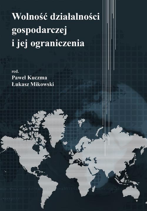 Tytuł: Wolność działalności gospodarczej i jej ograniczenia
Autor: Paweł Kuczma, Łukasz Mikowski
Wydawnictwo: Spatium
Formaty: PDF