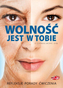 Tytuł: Wolność jest w Tobie. Refleksje, porady, ćwiczenia
Autor: o. Cyprian Moryc OFM
Wydawnictwo: Rafael
Formaty: EPUB, PDF, MOBI