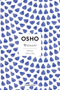 Tytuł: Wolność. Odwaga bycia sobą
Autor: Osho
Wydawnictwo: Wydawnictwo Czarna Owca
Formaty: EPUB, MOBI