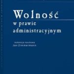 Tytuł: Wolność w prawie administracyjnym
Autor: Jan Zimmermann
Wydawnictwo: Wolters Kluwer
Formaty: PDF