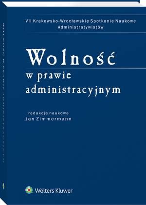 Tytuł: Wolność w prawie administracyjnym
Autor: Jan Zimmermann
Wydawnictwo: Wolters Kluwer
Formaty: PDF