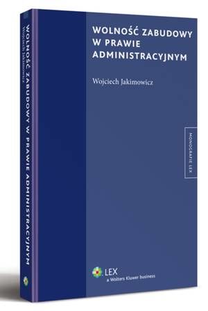 Tytuł: Wolność zabudowy w prawie administracyjnym
Autor: Wojciech Jakimowicz
Wydawnictwo: Wolters Kluwer
Formaty: PDF