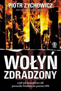 Tytuł: Wołyń zdradzony. czyli jak dowództwo AK porzuciło Polaków na pastwę UPA
Autor: Piotr Zychowicz
Wydawnictwo: REBIS
Formaty: EPUB, MOBI
