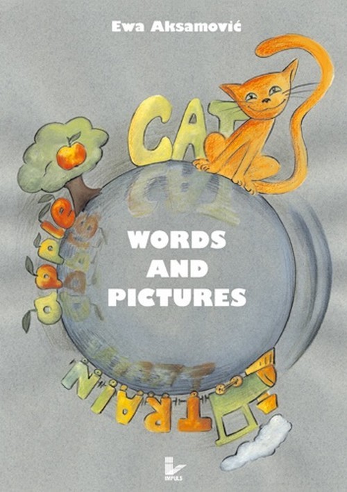 Tytuł: Words and Pictures
Autor: Ewa Aksamović
Wydawnictwo: Impuls
Formaty: PDF