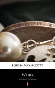 Tytuł: Work. A Story of Experience
Autor: Louisa May Alcott
Wydawnictwo: KtoCzyta.pl
Formaty: EPUB, MOBI