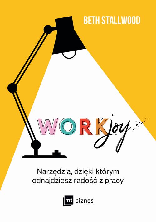 Tytuł: Workjoy
Autor: Beth Stallwood
Wydawnictwo: MT Biznes
Formaty: EPUB, MOBI