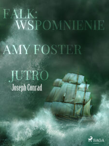 Tytuł: World classics. Falk: wspomnienie, Amy Foster, Jutro
Autor: Joseph Conrad
Wydawnictwo: SAGA Egmont
Formaty: EPUB, MOBI