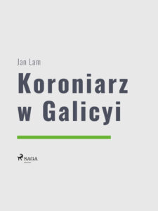 Tytuł: World Classics. Koroniarz w Galicyi
Autor: Jan Lam
Wydawnictwo: SAGA Egmont
Formaty: EPUB, MOBI