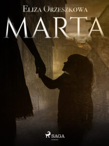 Tytuł: World Classics. Marta
Autor: Eliza Orzeszkowa
Wydawnictwo: SAGA Egmont
Formaty: EPUB, MOBI