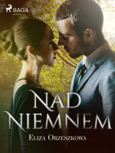 Tytuł: World Classics. Nad Niemnem
Autor: Eliza Orzeszkowa
Wydawnictwo: SAGA Egmont
Formaty: EPUB, MOBI