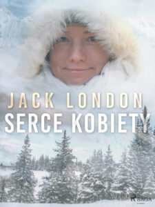 Tytuł: World Classics. Serce kobiety
Autor: Jack London
Wydawnictwo: SAGA Egmont
Formaty: EPUB, MOBI