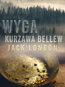 Tytuł: World Classics. Wyga. Kurzawa Bellew
Autor: Jack London
Wydawnictwo: SAGA Egmont
Formaty: EPUB, MOBI