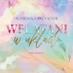 Tytuł: Wplątani Tom 1 Wplątani w układ
Autor: Agnieszka Brückner
Wydawnictwo: NieZwykłe
Formaty: EPUB, MOBI