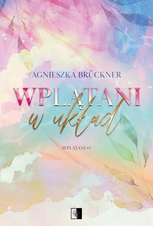 Tytuł: Wplątani Tom 1 Wplątani w układ
Autor: Agnieszka Brückner
Wydawnictwo: NieZwykłe
Formaty: EPUB, MOBI