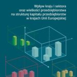 Wpływ kraju i sektora oraz wielkości przedsiębiorstwa na strukturę kapitału przedsiębiorstw w krajach Unii Europejskiej — okładka e-booka