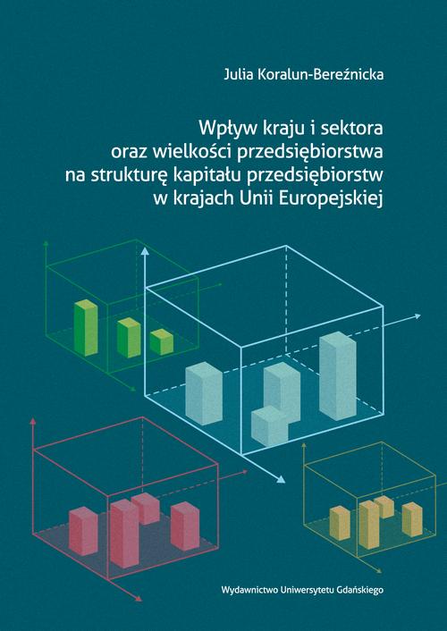 Wpływ kraju i sektora oraz wielkości przedsiębiorstwa na strukturę kapitału przedsiębiorstw w krajach Unii Europejskiej — okładka e-booka