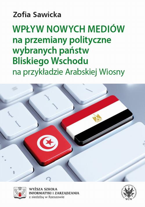 Tytuł: Wpływ nowych mediów na przemiany polityczne wybranych państw Bliskiego Wschodu na przykładzie Arabskiej Wiosny
Autor: Zofia Sawicka
Wydawnictwo: Wydawnictwa Uniwersytetu Warszawskiego
Formaty: EPUB, MOBI, PDF