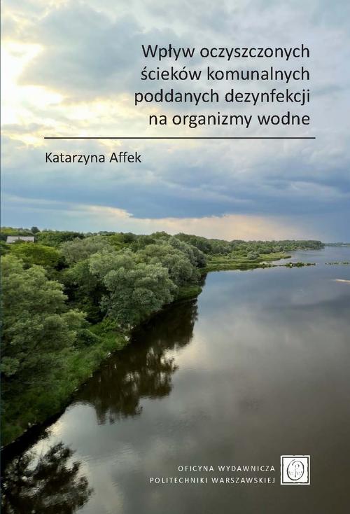 Tytuł: Wpływ oczyszczonych ścieków komunalnych poddanych dezynfekcji na organizmy wodne
Autor: Katarzyna Affek
Wydawnictwo: Oficyna Wydawnicza Politechniki Warszawskiej
Formaty: PDF