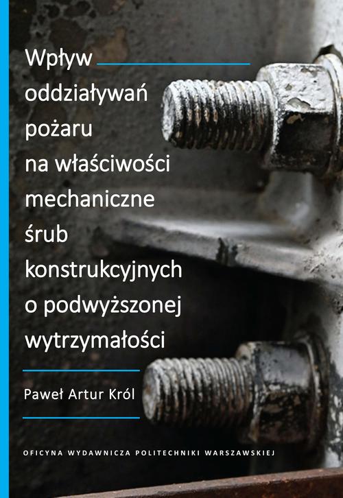 Tytuł: Wpływ oddziaływań pożaru na właściwości mechaniczne śrub konstrukcyjnych o podwyższonej wytrzymałości
Autor: Paweł Artur Król
Wydawnictwo: Oficyna Wydawnicza Politechniki Warszawskiej
Formaty: PDF