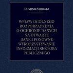 Tytuł: Wpływ ogólnego rozporządzenia o ochronie danych na otwarte dane i ponowne wykorzystywanie informacji sektora publicznego
Autor: Dominik Sybilski
Wydawnictwo: Instytut Nauk Prawnych PAN
Formaty: PDF