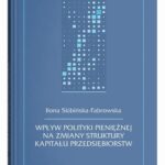 Wpływ polityki pieniężnej na zmiany struktury kapitału przedsiębiorstw — okładka e-booka