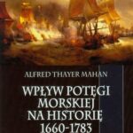 Tytuł: Wpływ potęgi morskiej na historię 1660-1783 Tom 2
Autor: Alfred Thayer Mahan
Wydawnictwo: Napoleon V
Formaty: PDF, EPUB, MOBI