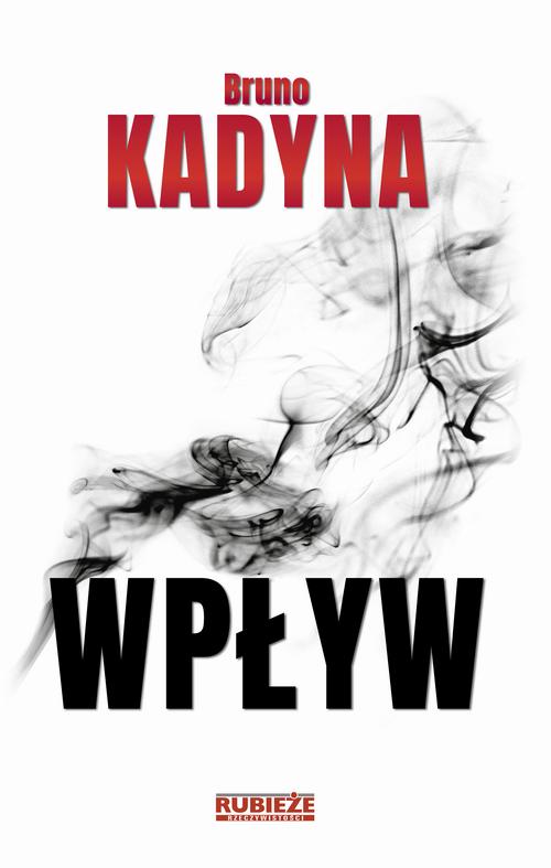 Tytuł: Wpływ
Autor: Bruno Kadyna
Wydawnictwo: Wydawnictwo e-bookowo
Formaty: EPUB, PDF, MOBI