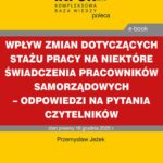 Wpływ zmian dotyczących stażu pracy na niektóre świadczenia pracowników samorządowych – odpowiedzi na pytania Czytelników — okładka e-booka