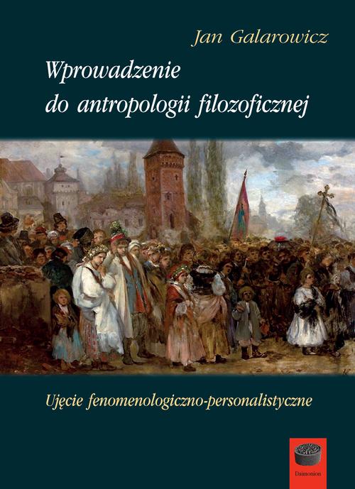 Tytuł: Wprowadzenie do antropologii filozoficznej
Autor: Jan Galarowicz
Wydawnictwo: Marek Derewiecki
Formaty: PDF