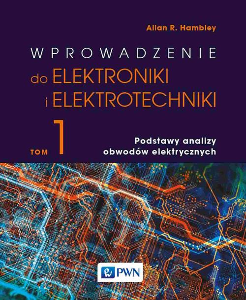 Tytuł: Wprowadzenie do elektroniki i elektrotechniki. Tom 1. Podstawy analizy obwodów elektrycznych
Autor: Allan R. Hambley
Wydawnictwo: Wydawnictwo Naukowe PWN
Formaty: MOBI, EPUB