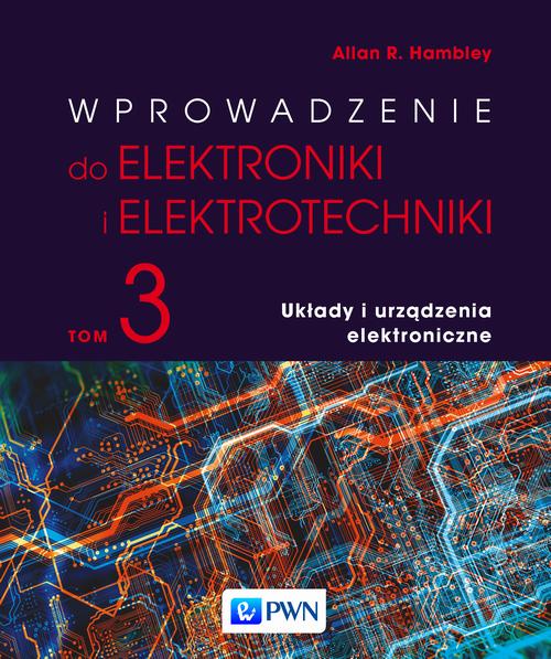 Tytuł: Wprowadzenie do elektroniki i elektrotechniki. Tom 3. Układy i urządzenia elektryczne
Autor: Allan R. Hambley
Wydawnictwo: Wydawnictwo Naukowe PWN
Formaty: MOBI, EPUB