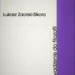 Tytuł: Wprowadzenie do filozofii
Autor: Łukasz Zaorski-Sikora
Wydawnictwo: Akademia Humanistyczno-Ekonomiczna w Łodzi
Formaty: PDF