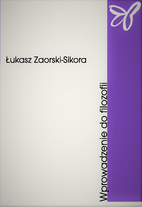 Tytuł: Wprowadzenie do filozofii
Autor: Łukasz Zaorski-Sikora
Wydawnictwo: Akademia Humanistyczno-Ekonomiczna w Łodzi
Formaty: PDF