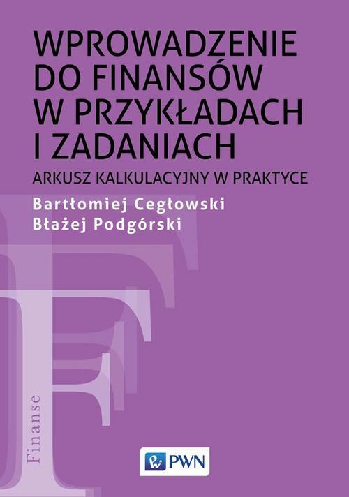 Tytuł: Wprowadzenie do finansów w przykładach i zadaniach
Autor: Bartłomiej Cegłowski, Błażej Podgórski
Wydawnictwo: Wydawnictwo Naukowe PWN
Formaty: EPUB, MOBI